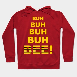 Buh Buh Buh Buh Bee! Hoodie